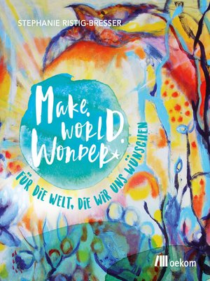 cover image of Make. World. Wonder.